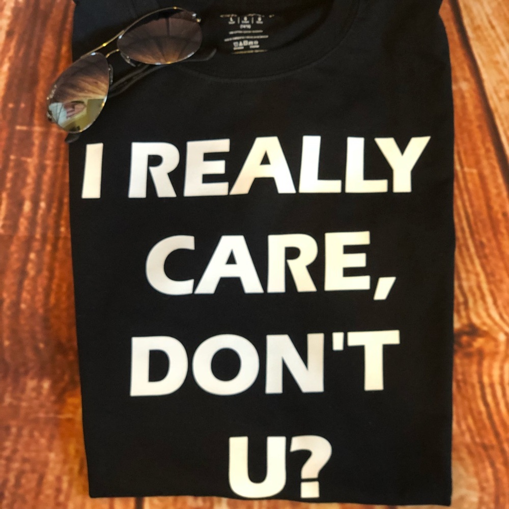 🦋I Really Care, Don’t U? T-Shirt🦋 - Picture 1 of 2